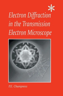 P. E. Champness | Electron Diffraction in the Transmission Electron Microscope