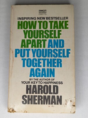 HOW TO TAKE YOURSELF APART AND PUT YOURSELF TOGETHER AGAIN By Harold Sherman