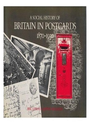 A Social History of Britain in Postcards 1870-1930,Eric J. Evans