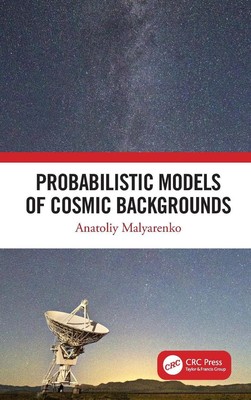 Probabilistic Models of Cosmic Backgrounds by Anatoliy Malyarenko Hardcover Book