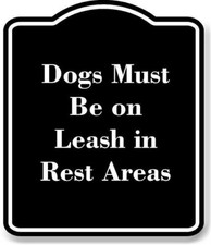 Dogs Must Be on Leash in Rest Areas BLACK Aluminum Composite Sign
