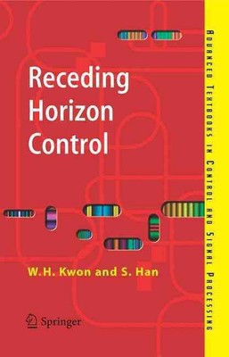 Receding Horizon Control: Model Predictive Control for State Models by Wook Hyun