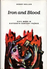 Iron and Blood: Civil Wars in Sixteenth-Century France Military History