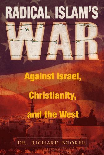 Radical Islam's War Against Israel, Christianity, and the West by Richard ...