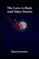 Stacy Aumonier | The Love-A-Duck And Other Stories | Taschenbuch | Englisch