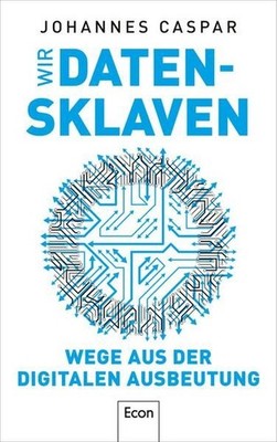 Wir Datensklaven: Wege aus der digitalen Ausbeutung | Wie wir eine demokratische