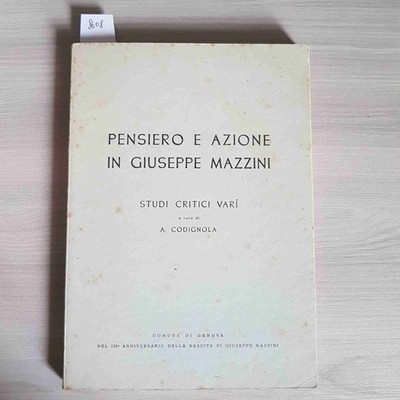 PENSIERO E AZIONE IN GIUSEPPE MAZZINI studi critici vari CODIGNOLA 1955 GENOVA
