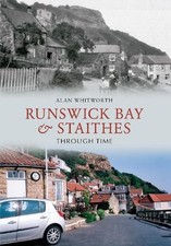 Runswick Bay & Staithes Through Time by Alan Whitworth - 9781445605937