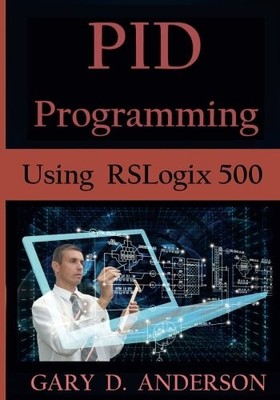 PID PROGRAMMING USING RSLOGIX 500 By Gary D. Anderson **BRAND NEW**
