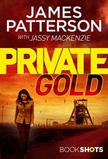 Private Gold: BookShots (A Private Thriller) by Patterson, James Book