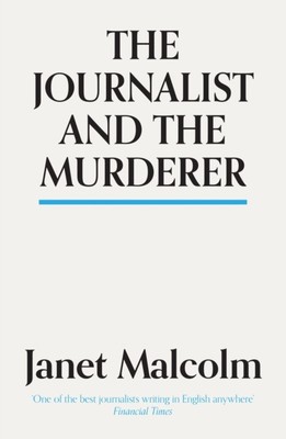The Journalist And The Murderer by Janet Malcolm (Paperback Book)