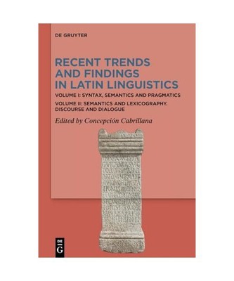 Recent Trends and Findings in Latin Linguistics: Volume I: Syntax, Semantics and