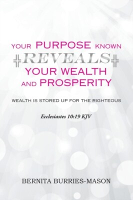 Burries-Mason - Your Purpose Known Reveals Your Wealth and Prosperity  - X555z