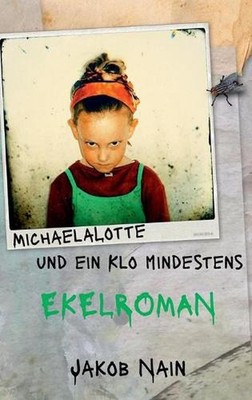 MichaelaLotte und ein Klo. Mindestens: Eine Ekel erregende Geschichte ?ber den W