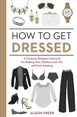 How to Get Dressed: A Costume - Paperback, by Freer Alison - Very Good