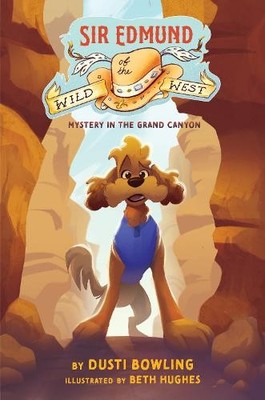 Dusti Bowling Sir Edmund of the Wild West: Mystery in the Grand Cany (Paperback)