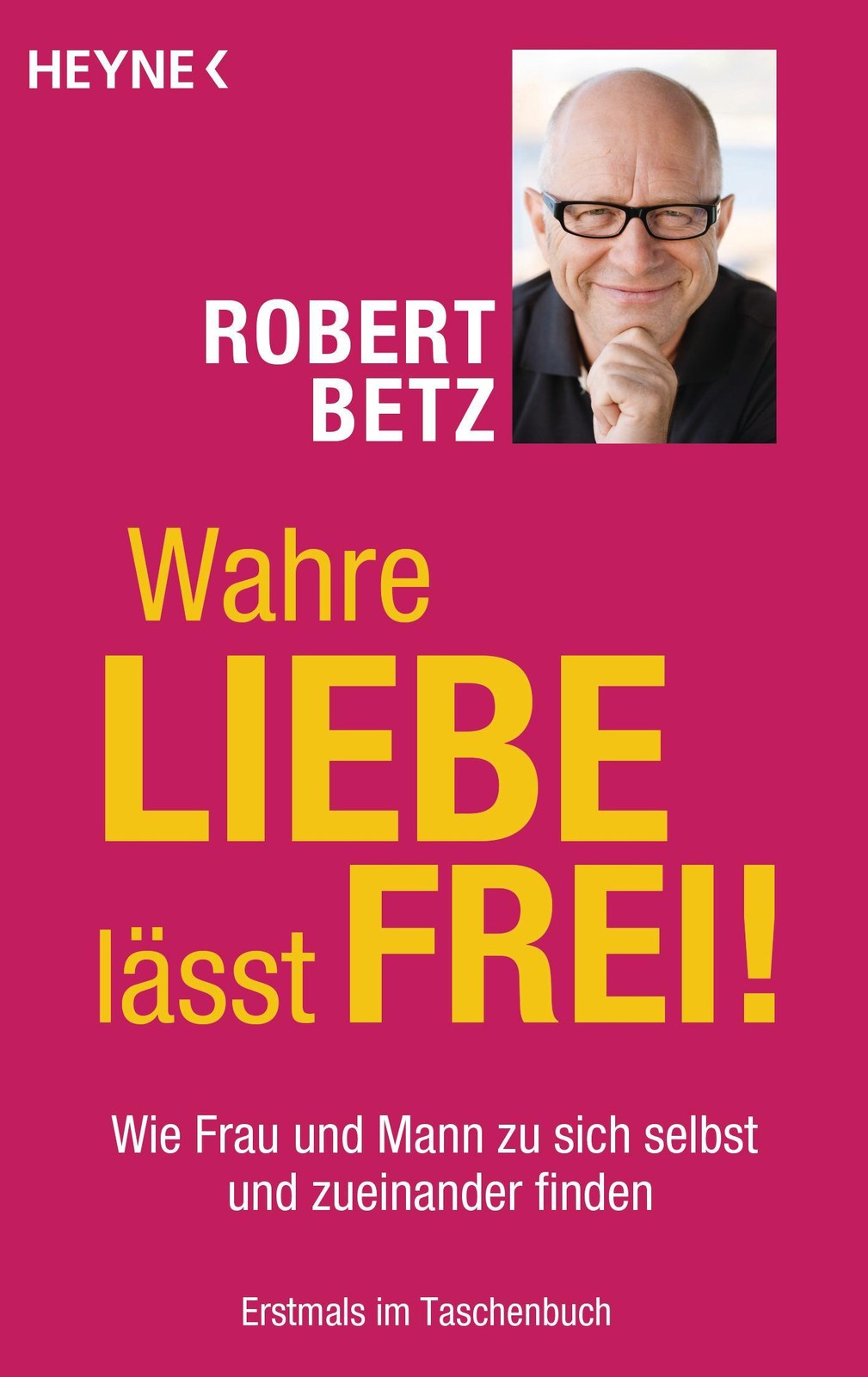 Wahre Liebe lässt frei!: Wie Frau und Mann zu sich selbst und zueinander finden - Bild 2