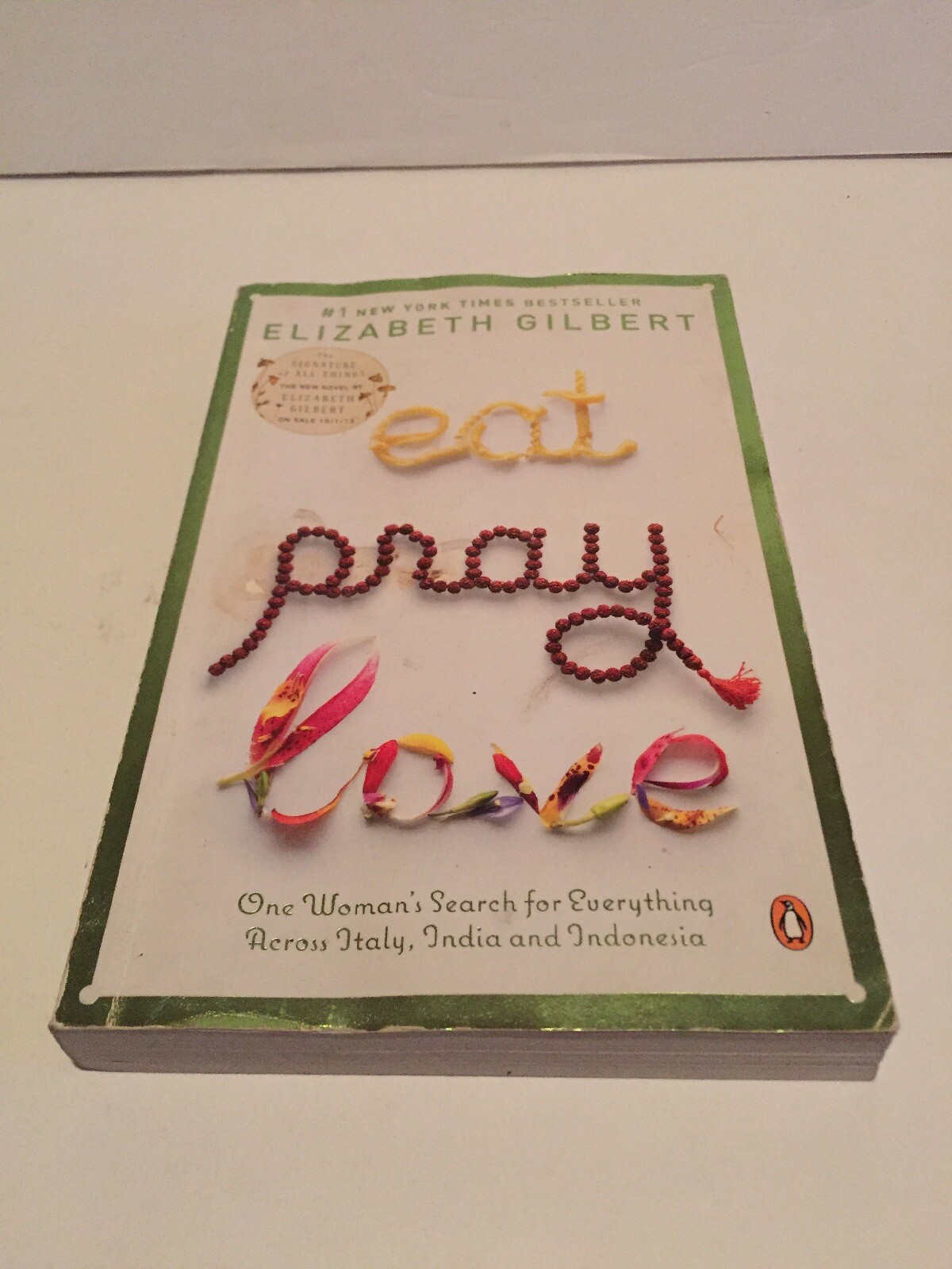 Eat, Pray, Love: One Woman's Search for Everything Across Italy, India and Indon