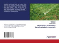 Importance Of Wetting Patterns In Drip Irrigation Uddipta Ghosh (U. A.) Buch
