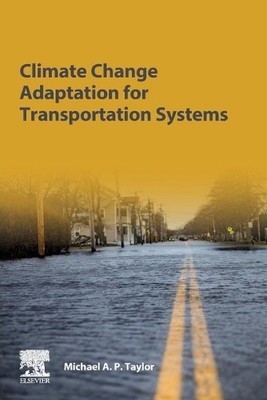 Climate Change Adaptation for Transportation Systems - 9780128166383