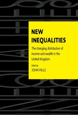 NEW INEQUALITIES: THE CHANGING DISTRIBUT by HILLS, JOHN Hardback Self Help