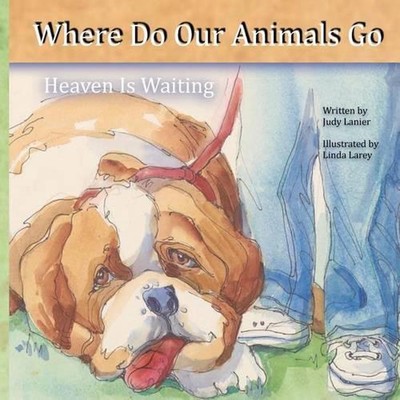 Where Do Our Animals Go: Heaven is Waiting by Judy Lanier Mace (English) Paperba