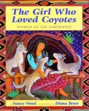 The Girl Who Loved Coyotes by Nancy Wood