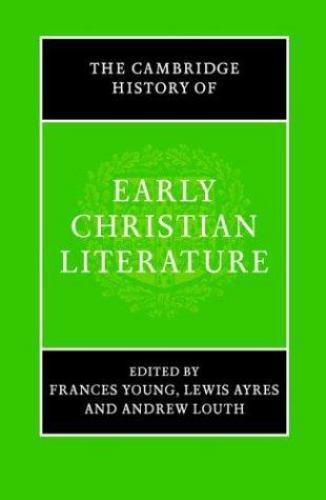 The Cambridge History of Early Christian Literature Young Ayres Louth Casiday