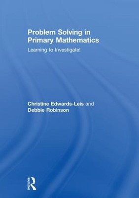Problem Solving in Primary Mathematics: Learning to Investigate! by Debbie Robin