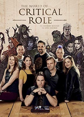 The World of Critical Role: The History Behi by Cast of Critical Role 1529101220