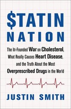 Statin Nation: The Ill-Founded War on Cholesterol by Smith