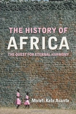 The History of Africa: The Quest for Eternal Harmony - Molefi Kete Asante
