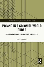 Poland in a Colonial World Order Adjustments and Aspirations, 1918-1939 Buch