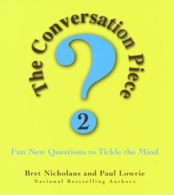 The Conversation Piece 2: Fun New Questions- hardcover, 9780345438669, Nicholaus