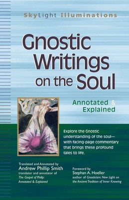Gnostic Writings on the Soul: Annotated & Explained Stephen A. Hoeller