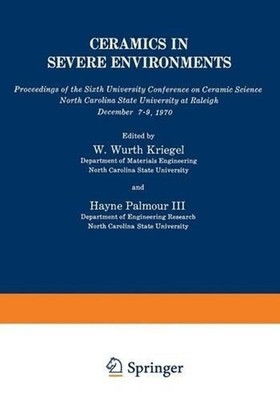 Ceramics in Severe Environments: Proceedings of the Sixth University Conference 