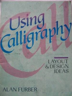 Using Calligraphy: Layout & Design Ideas - Paperback By Furber, Alan - GOOD