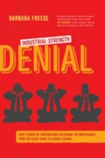 Industrial-Strength Denial : Eight Stories of Corporations Defend