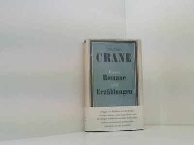 Kleine Romane und Erzählungen Stephen Crane. [Aus d. Amerikan. übertr. 661490324