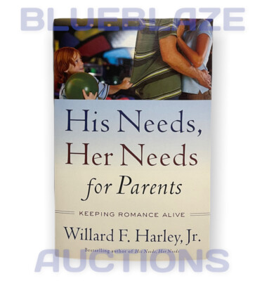 His Needs, Her Needs for Parents: Keeping Romance Alive by Willard F. Harley NEW