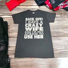 Gildan Funn T Shirt ? Back Off I Have A Crazy Wife Not Afraid To Use Her? Sz Sm