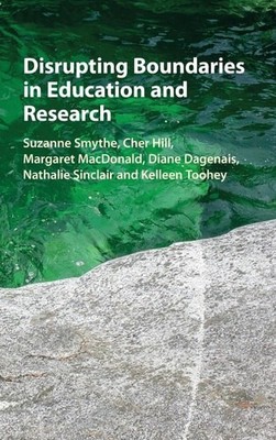 Disrupting Boundaries in Education and Research, Toohey, Kelleen,Sinclair, Natha