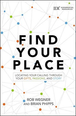 Find Your Place: Locating Your Calling Through Your Gifts, Pas .