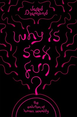 Why Is Sex Fun? | The Evolution of Human Sexuality | Jared Diamond (u. a.)