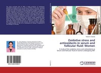 Oxidative Stress And Antioxidants In Serum And Follicular Fluid: Women Veena S.