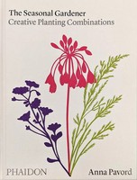 The Seasonal Gardener | Anna Pavord | Creative Planting Combinations | Buch
