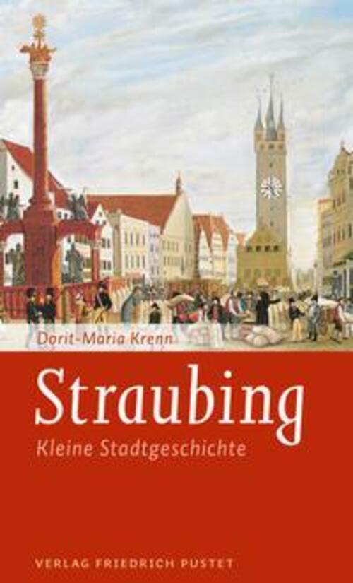 Thumbnail - Straubing | Dorit-maria Krenn | Kleine Stadtgeschichte | Taschenbuch |