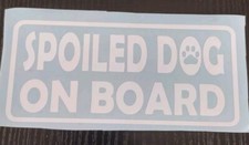 SPOILED DOG ON BOARD GRAPHIC CAR STICKER  WHITE 