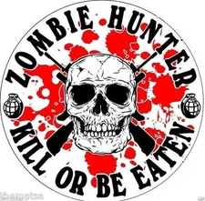 ZOMBIE HUNTER KILL OR BE EATEN HELMET BUMPER BOX CAR STICKER DECAL MADE IN USA