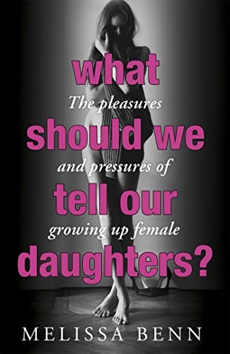 What Should We Tell Our Daughters?: The Pleasures and by Melissa Benn PAPERBACK - Image 2